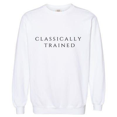A Stylish Design That Says Classically Trained Gift Garment-Dyed Sweatshirt