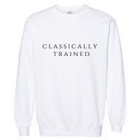 A Stylish Design That Says Classically Trained Gift Garment-Dyed Sweatshirt