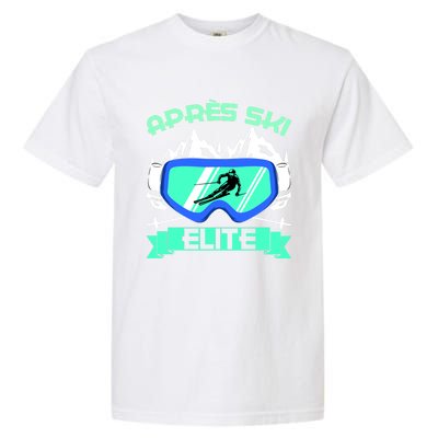 Apres Ski Elite Skiing Snowboarding Skiing Gift Garment-Dyed Heavyweight T-Shirt