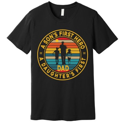 A Sons First Hero A Daughters First Love Fathers Day Premium T-Shirt