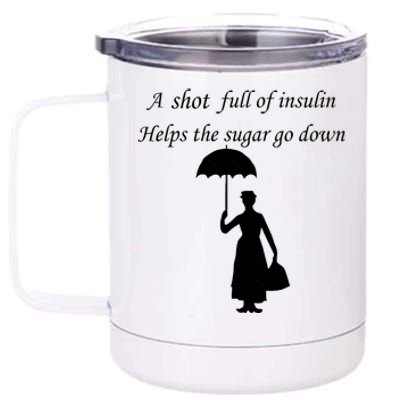 A Shot Full Of Insulin Helps The Sugar Go Down 12 oz Stainless Steel Tumbler Cup