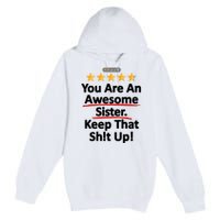 Awesome Sister Funny Gift For Sister Premium Pullover Hoodie