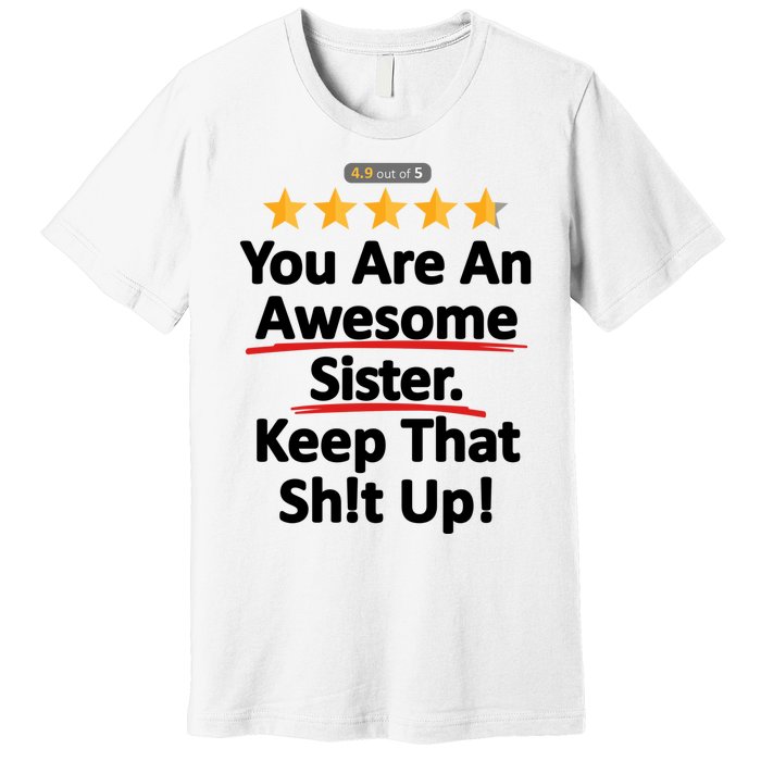 Awesome Sister Funny Gift For Sister Premium T-Shirt