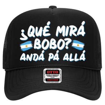 Argentina Soccer Football Que Mira Bobo Anda Pa Alla Trucker Hat
