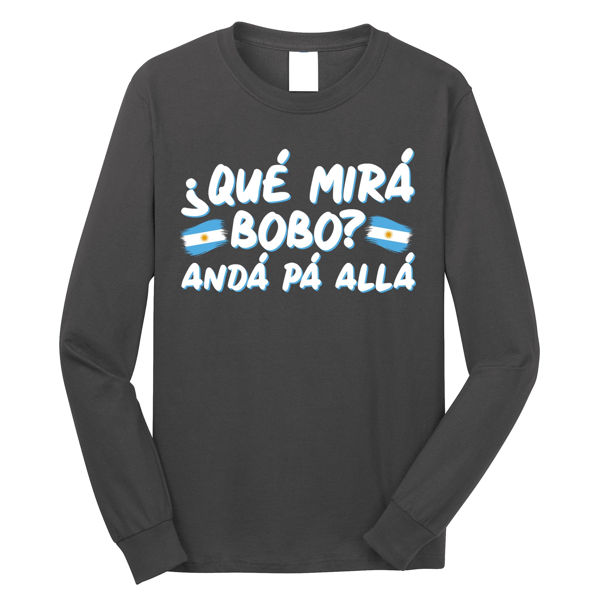 Argentina Soccer Football Que Mira Bobo Anda Pa Alla Long Sleeve Shirt