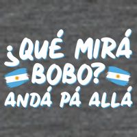 Argentina Soccer Football Que Mira Bobo Anda Pa Alla Button