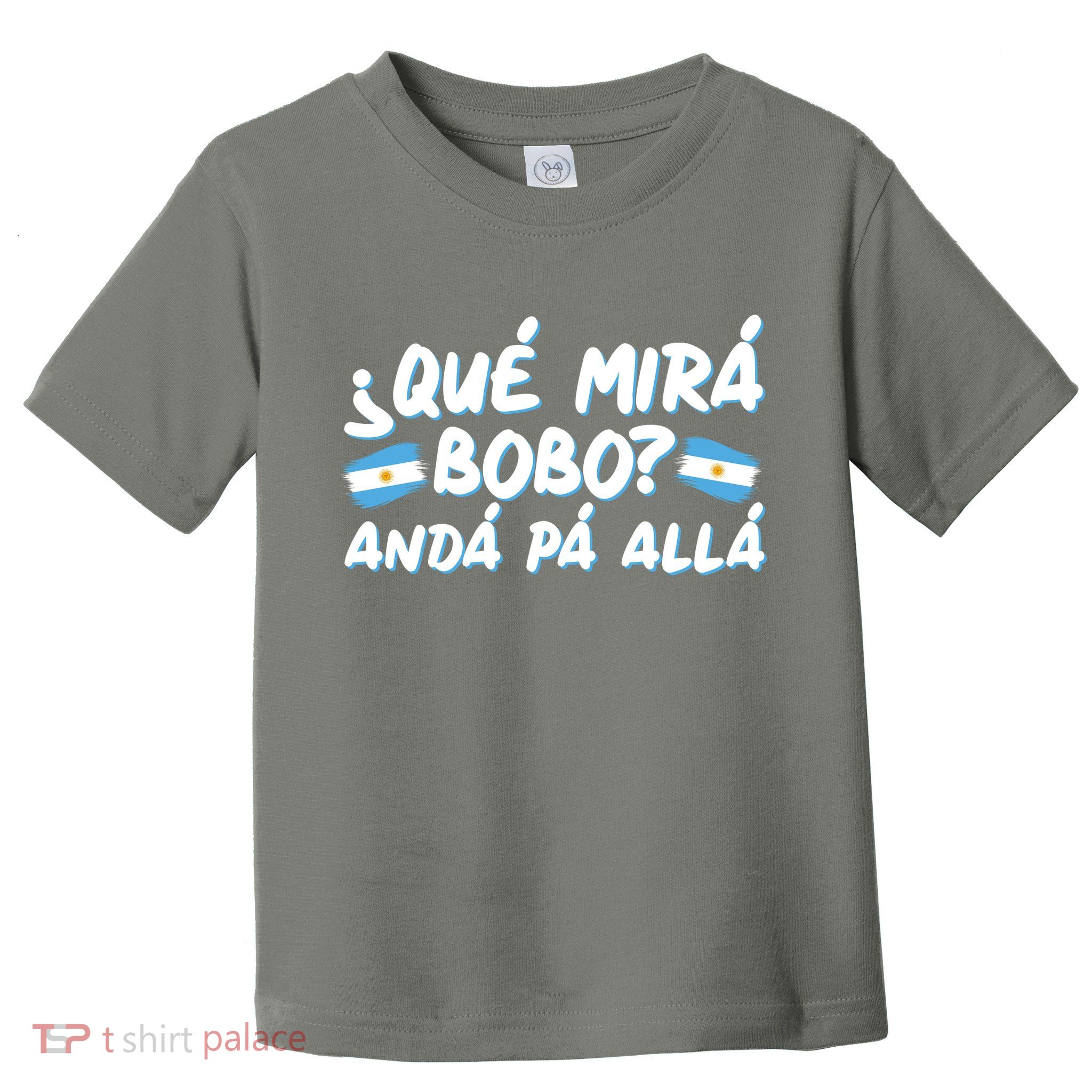 Argentina Soccer Football Que Mira Bobo Anda Pa Alla Toddler T-Shirt
