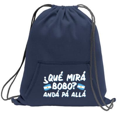 Argentina Soccer Football Que Mira Bobo Anda Pa Alla Sweatshirt Cinch Pack Bag