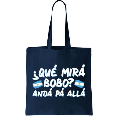 Argentina Soccer Football Que Mira Bobo Anda Pa Alla Tote Bag