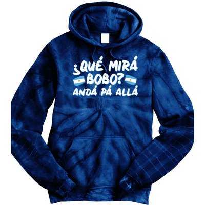 Argentina Soccer Football Que Mira Bobo Anda Pa Alla Tie Dye Hoodie