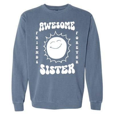 Awesome Sister Friends Forever Garment-Dyed Sweatshirt