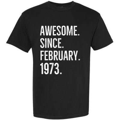 Awesome Since February 1973 Age Birthday Idea Garment-Dyed Heavyweight T-Shirt