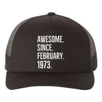 Awesome Since February 1973 Age Birthday Idea Yupoong Adult 5-Panel Trucker Hat