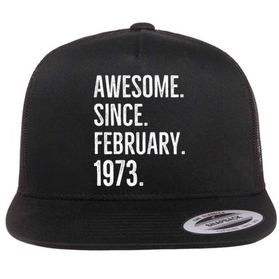 Awesome Since February 1973 Age Birthday Idea Flat Bill Trucker Hat