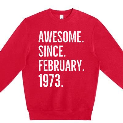 Awesome Since February 1973 Age Birthday Idea Premium Crewneck Sweatshirt