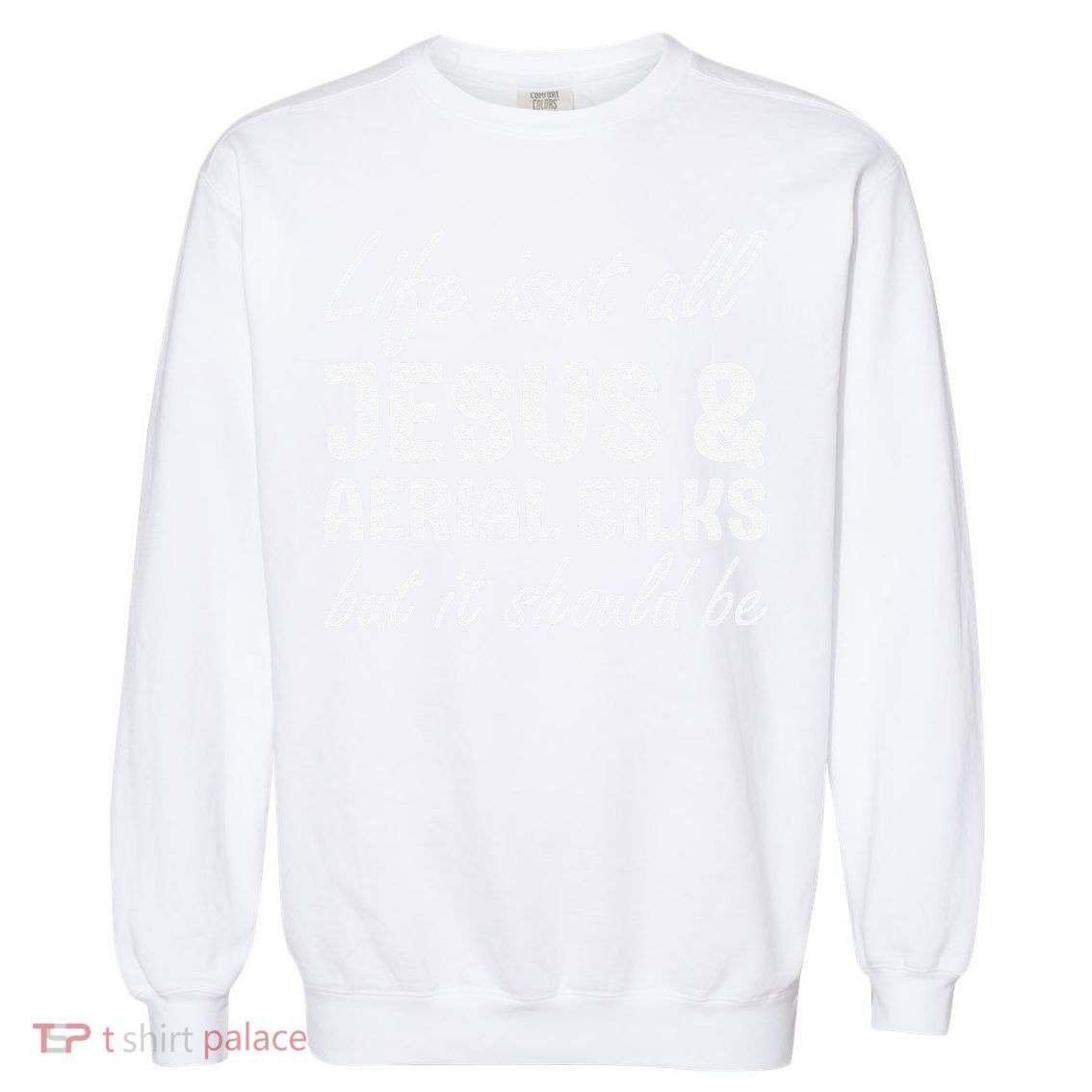 Aerial Silks for or Women I Love Aerial Silks Hobby Garment-Dyed Sweatshirt