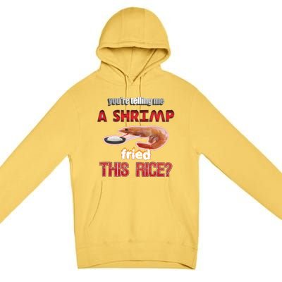 A Shrimp Fried This Rice Tastefully Misinterpreted Dank Meme Premium Pullover Hoodie