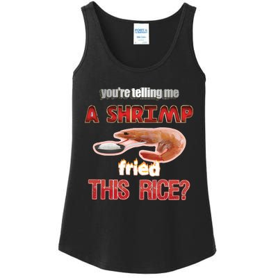 A Shrimp Fried This Rice Tastefully Misinterpreted Dank Meme Ladies Essential Tank