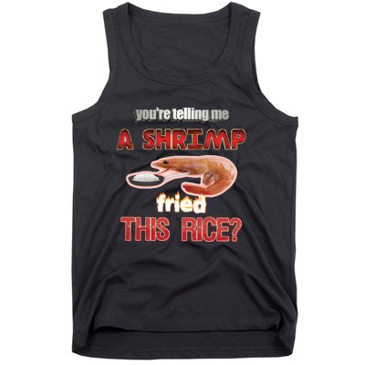 A Shrimp Fried This Rice Tastefully Misinterpreted Dank Meme Tank Top