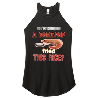 A Shrimp Fried This Rice Tastefully Misinterpreted Dank Meme Women’s Perfect Tri Rocker Tank