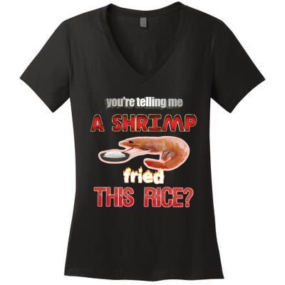 A Shrimp Fried This Rice Tastefully Misinterpreted Dank Meme Women's V-Neck T-Shirt