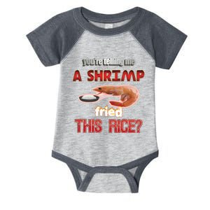 A Shrimp Fried This Rice Tastefully Misinterpreted Dank Meme Infant Baby Jersey Bodysuit