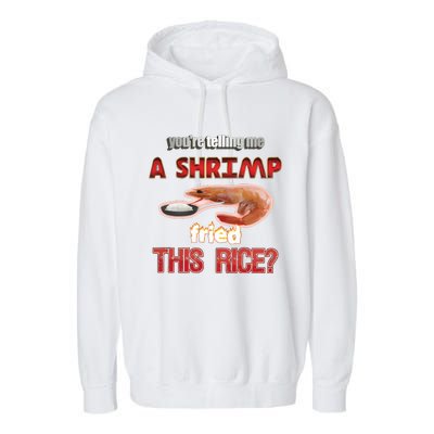 A Shrimp Fried This Rice Tastefully Misinterpreted Dank Meme Garment-Dyed Fleece Hoodie