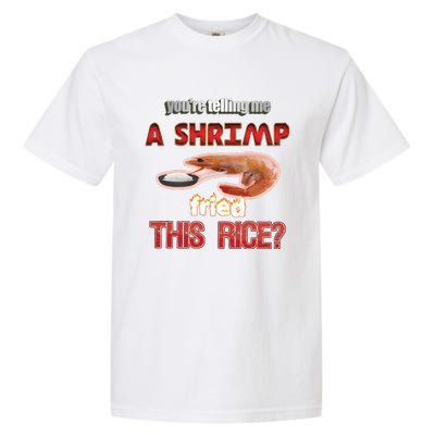 A Shrimp Fried This Rice Tastefully Misinterpreted Dank Meme Garment-Dyed Heavyweight T-Shirt