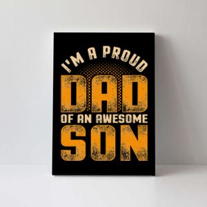 Awesome Son Family Daddy Fathers Day Men Im A Proud Dad Canvas