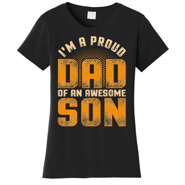 Awesome Son Family Daddy Fathers Day Men Im A Proud Dad Women's T-Shirt