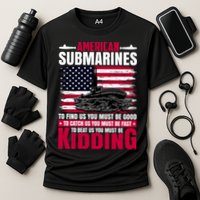 American Submarines Funny Must Be Good Fast Kidding Cooling Performance Crew T-Shirt