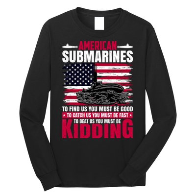 American Submarines Funny Must Be Good Fast Kidding Long Sleeve Shirt