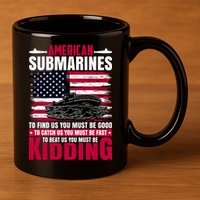 American Submarines Funny Must Be Good Fast Kidding 11oz C Handle Ceramic Mug