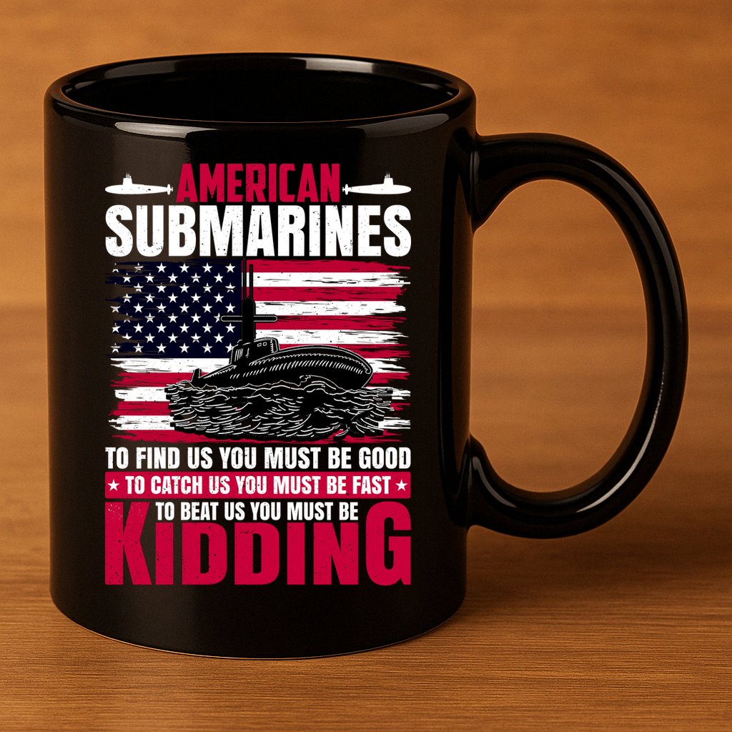 American Submarines Funny Must Be Good Fast Kidding 11oz C Handle Ceramic Mug