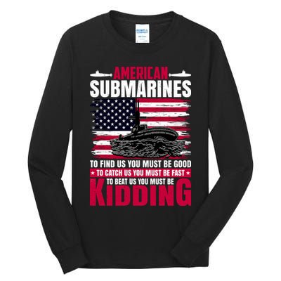 American Submarines Funny Must Be Good Fast Kidding Tall Long Sleeve T-Shirt