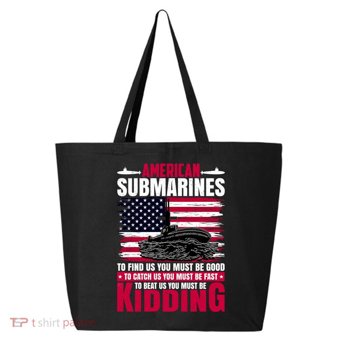 American Submarines Funny Must Be Good Fast Kidding 25L Jumbo Tote