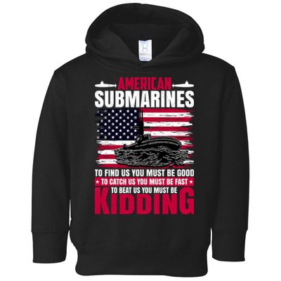 American Submarines Funny Must Be Good Fast Kidding Toddler Hoodie