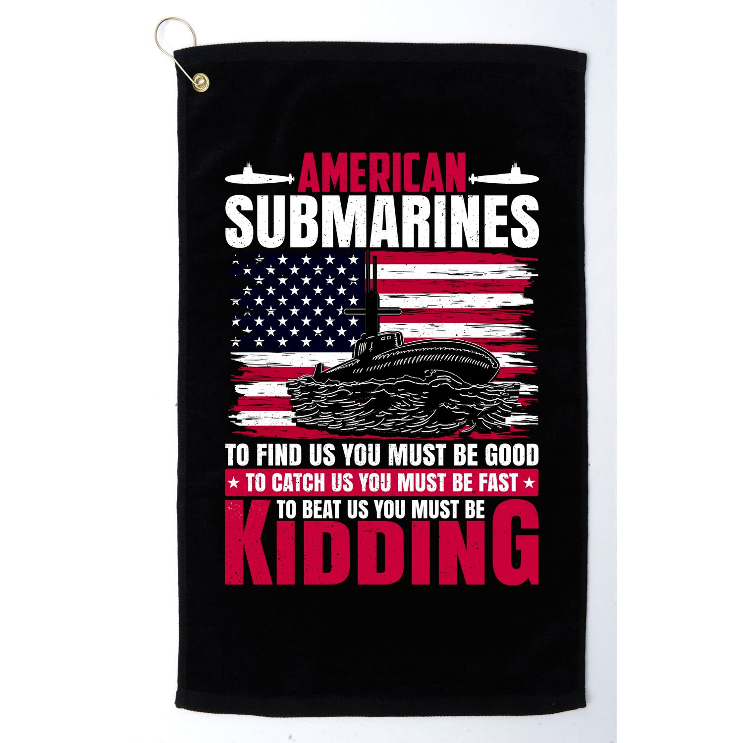 American Submarines Funny Must Be Good Fast Kidding Golf Towel