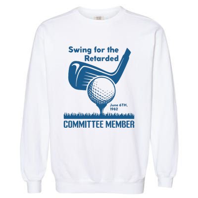 Awesome Swing For The Retarded Committee Member June 6th 1982 Garment-Dyed Sweatshirt