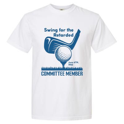 Awesome Swing For The Retarded Committee Member June 6th 1982 Garment-Dyed Heavyweight T-Shirt