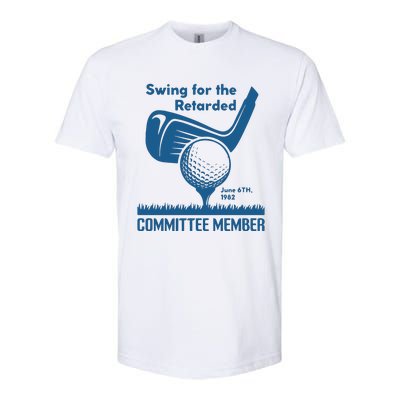 Awesome Swing For The Retarded Committee Member June 6th 1982 Softstyle CVC T-Shirt