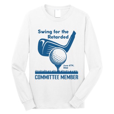 Awesome Swing For The Retarded Committee Member June 6th 1982 Long Sleeve Shirt