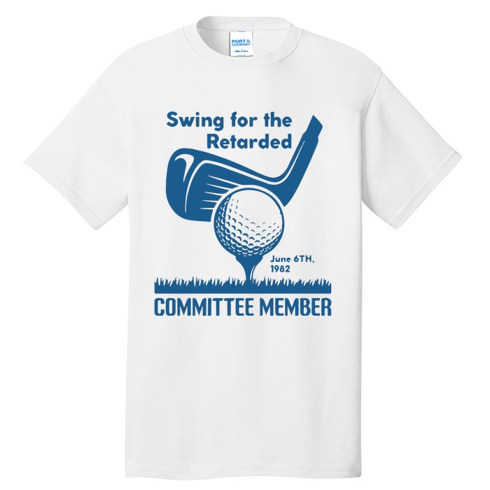 Awesome Swing For The Retarded Committee Member June 6th 1982 Tall T-Shirt