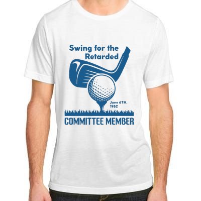 Awesome Swing For The Retarded Committee Member June 6th 1982 Adult ChromaSoft Performance T-Shirt