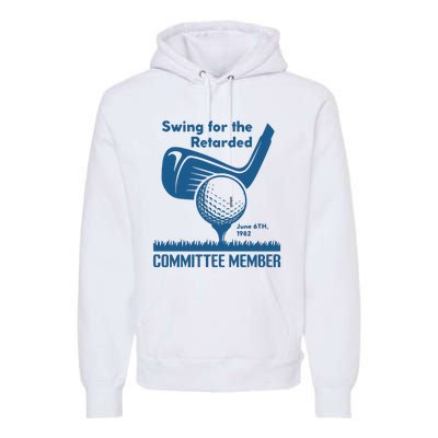 Awesome Swing For The Retarded Committee Member June 6th 1982 Premium Hoodie