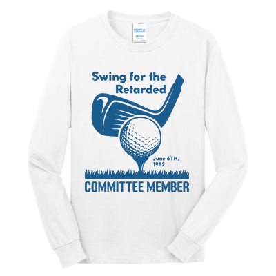 Awesome Swing For The Retarded Committee Member June 6th 1982 Tall Long Sleeve T-Shirt