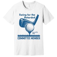 Awesome Swing For The Retarded Committee Member June 6th 1982 Premium T-Shirt