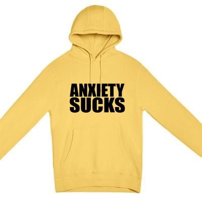 Anxiety Sucks Funny Stress Anxiety Awareness Meaningful Gift Premium Pullover Hoodie