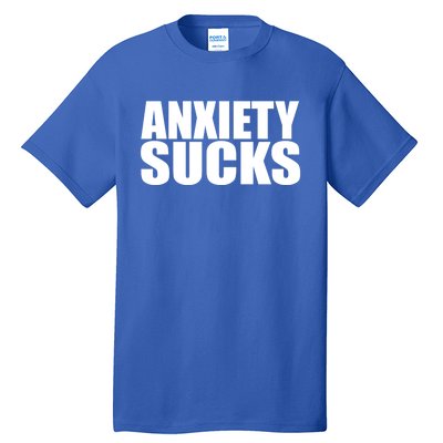 Anxiety Sucks Funny Stress Anxiety Awareness Meaningful Gift Tall T-Shirt