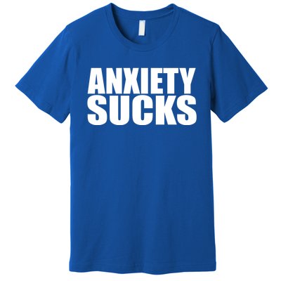 Anxiety Sucks Funny Stress Anxiety Awareness Meaningful Gift Premium T-Shirt